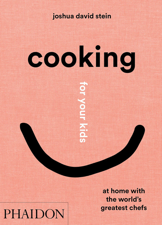 Cooking for Your Kids by Joshua David Stein
