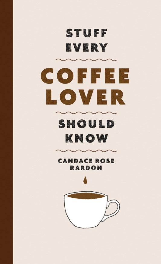Stuff Every Coffee Lover Should Know (Stuff You Should Know) by Candace Rose Rardon