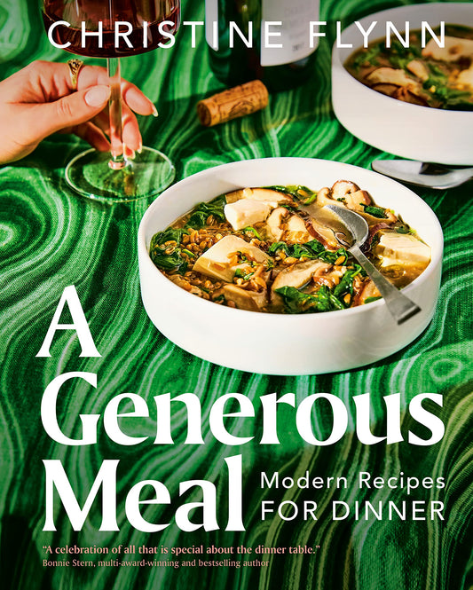 A Generous Meal: Modern Recipes for Dinner by Christine Flynn