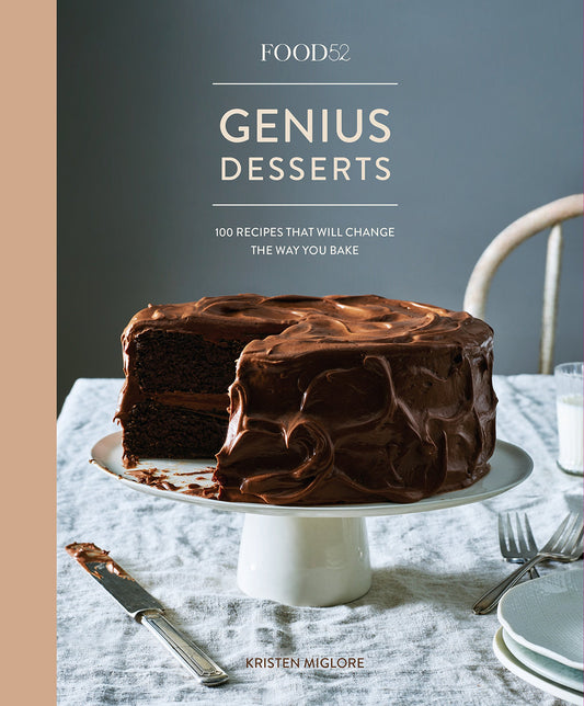 Food52 Genius Desserts: 100 Recipes That Will Change the Way You Bake by Kristen Miglore
